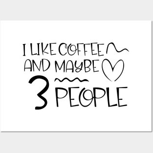 i like coffee and maybe 3 people Posters and Art